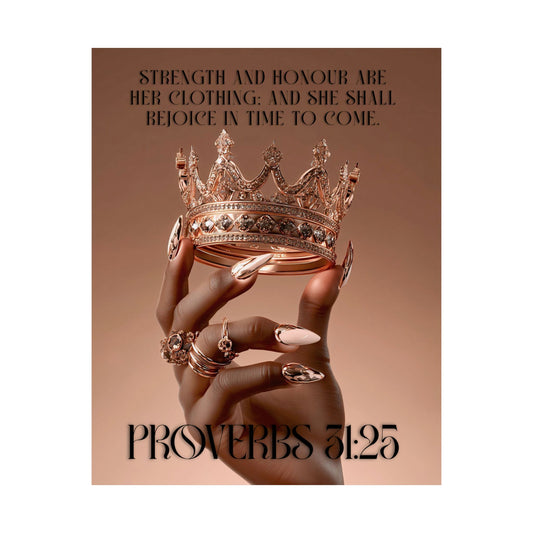 Proverbs 31:25 Matte Poster — “Strength and honour are her clothing; and she shall rejoice in time to come.”