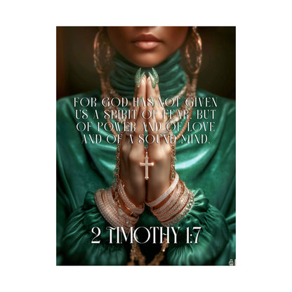2 Timothy 1:7 - Matte Poster "For God has not given us a spirit of fear..."