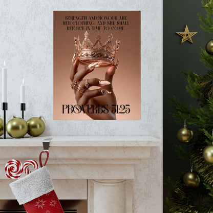 Proverbs 31:25 Matte Poster — “Strength and honour are her clothing; and she shall rejoice in time to come.”